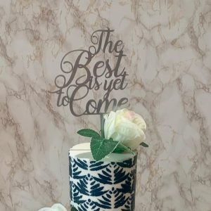 THE BEST IS YET TO COME CAKE TOPPER